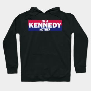 I'm a Kennedy mother Hoodie